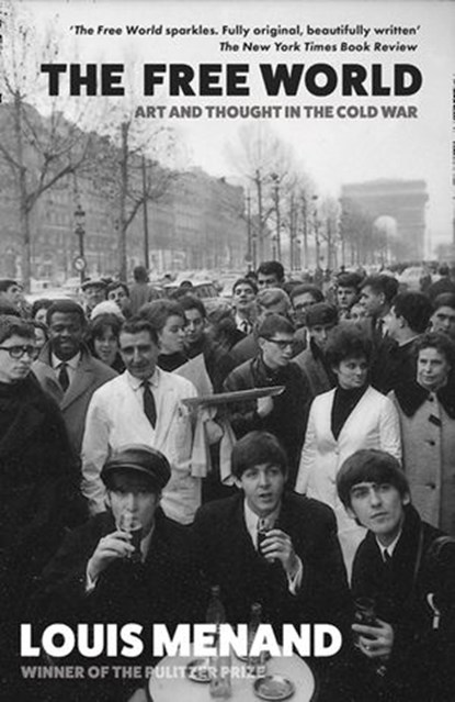 The Free World: Art and Thought in the Cold War, Louis Menand - Ebook - 9780008489311