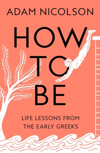 How to Be, Adam Nicolson - Gebonden - 9780008490782