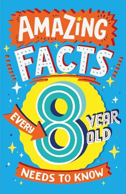 Amazing Facts Every 8 Year Old Needs to Know, Catherine Brereton - Paperback - 9780008492199