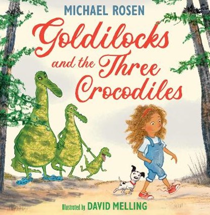 Goldilocks and the Three Crocodiles, Michael Rosen - Gebonden - 9780008509880
