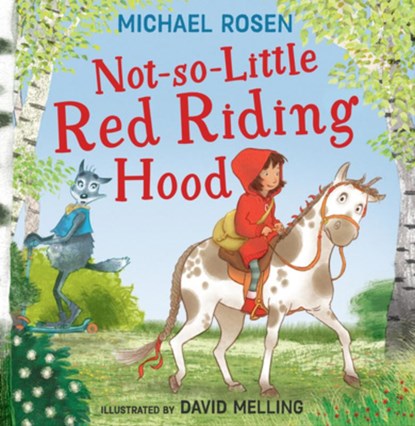Not-So-Little Red Riding Hood, Michael Rosen - Paperback - 9780008509972