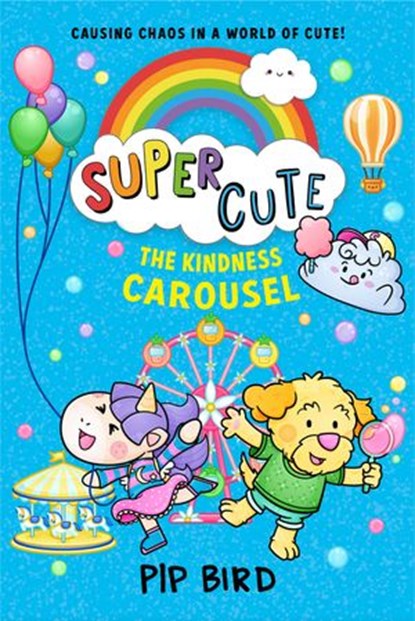The Kindness Carousel (SUPER CUTE, Book 5), Pip Bird - Ebook - 9780008512460
