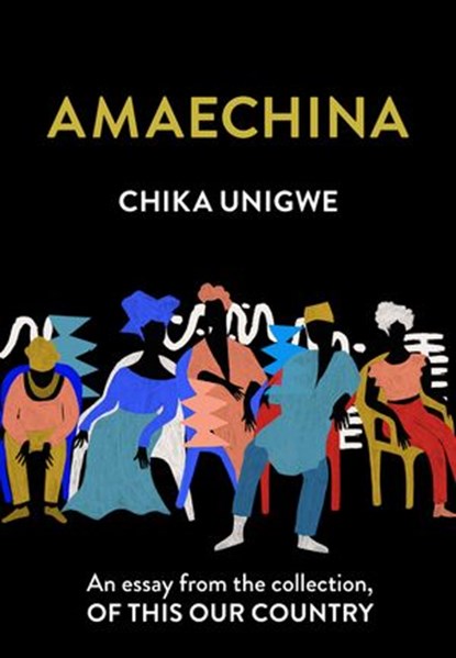 Amaechina: An essay from the collection, Of This Our Country, Chika Unigwe - Ebook - 9780008512736