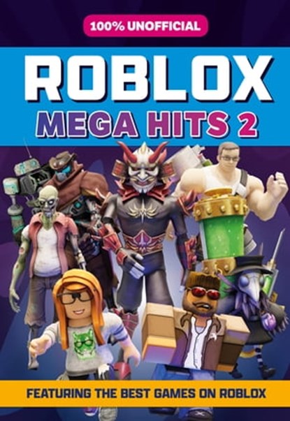 100% Unofficial Roblox Mega Hits 2, 100% Unofficial - Ebook - 9780008513924