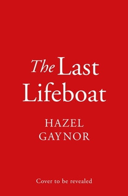 The Last Lifeboat, Hazel Gaynor - Ebook - 9780008518684