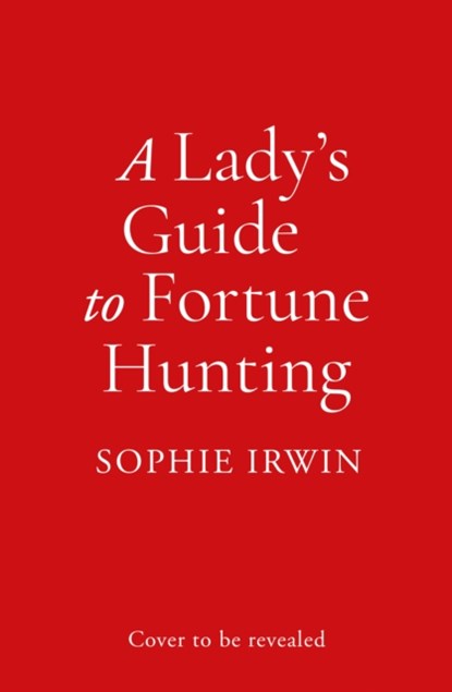 A Lady's Guide to Fortune-Hunting, Sophie Irwin - Gebonden - 9780008519520