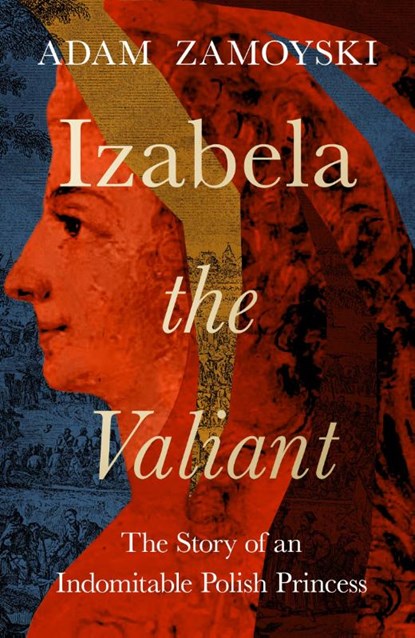 Izabela the Valiant, Adam Zamoyski - Gebonden - 9780008521684