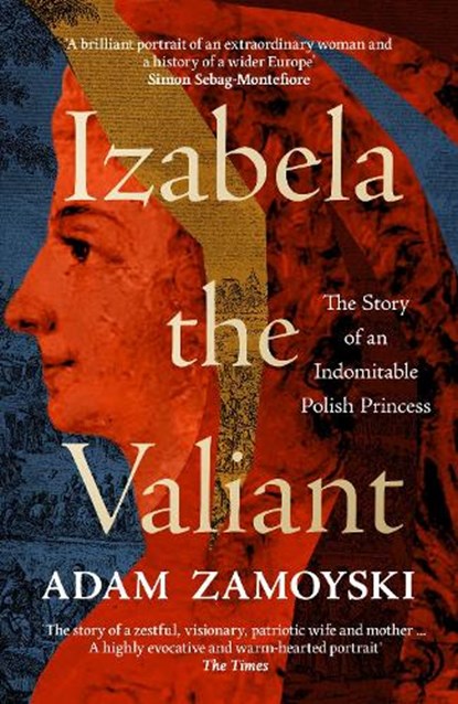 Izabela the Valiant, Adam Zamoyski - Paperback - 9780008521721
