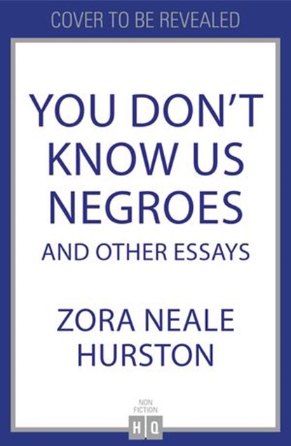 You Don’t Know Us Negroes and Other Essays, Zora Neale Hurston - Ebook - 9780008522988