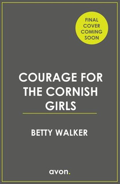 Courage for the Cornish Girls, Betty Walker - Ebook - 9780008525156