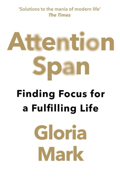 Attention Span, Gloria Mark - Paperback - 9780008526009