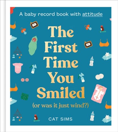 The First Time You Smiled (Or Was It Just Wind?), Cat Sims - Gebonden - 9780008526146