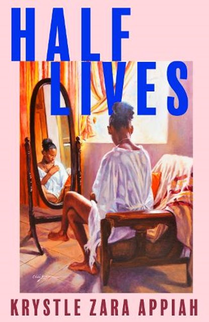 Half Lives, Krystle Zara Appiah - Gebonden - 9780008528881