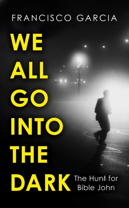 We All Go into the Dark, Francisco Garcia - Gebonden - 9780008531454