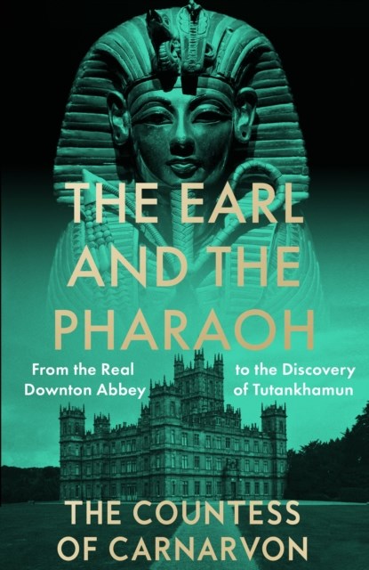 The Earl and the Pharaoh, The Countess of Carnarvon - Paperback - 9780008531775