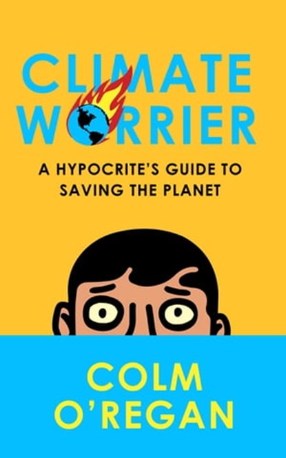 Climate Worrier, Colm O’Regan - Ebook - 9780008534882