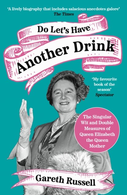 Do Let’s Have Another Drink, Gareth Russell - Paperback - 9780008542658