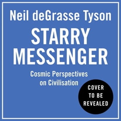 Starry Messenger, Neil deGrasse Tyson - Ebook - 9780008543198