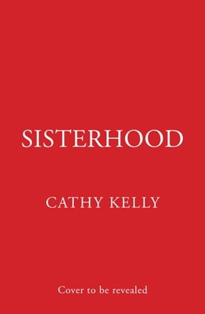 Sisterhood, Cathy Kelly - Ebook - 9780008544973