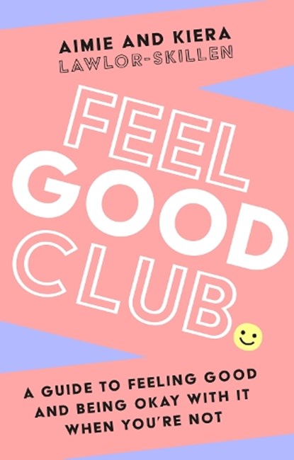 Feel Good Club, Kiera Lawlor-Skillen ; Aimie Lawlor-Skillen - Paperback - 9780008546526