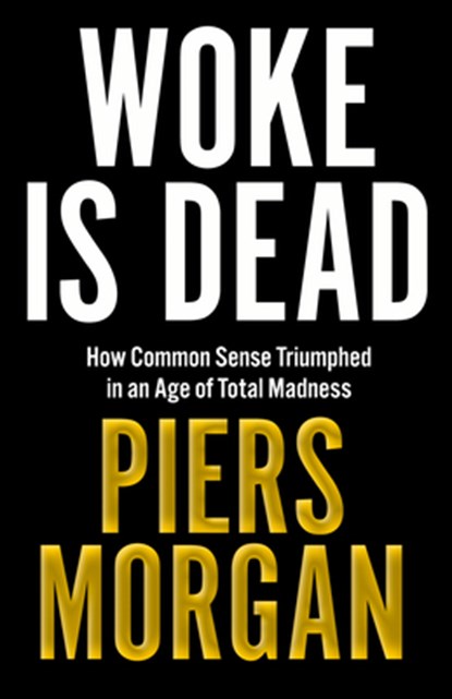 Woke Is Dead, Piers Morgan - Gebonden - 9780008555498