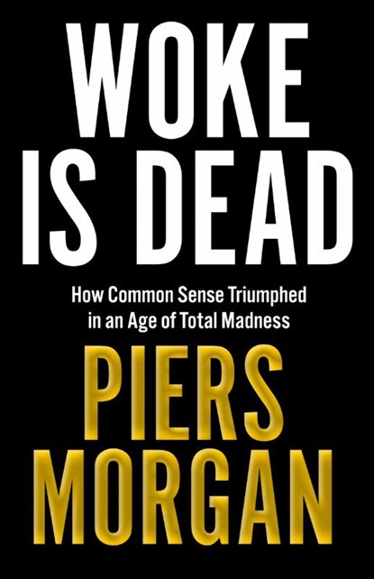Woke Is Dead, Piers Morgan - Paperback - 9780008555504