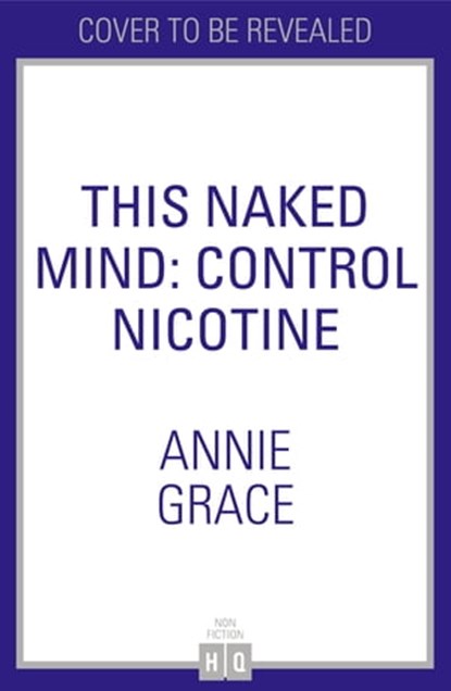 This Naked Mind: Nicotine, Annie Grace ; William Porter - Ebook - 9780008558901