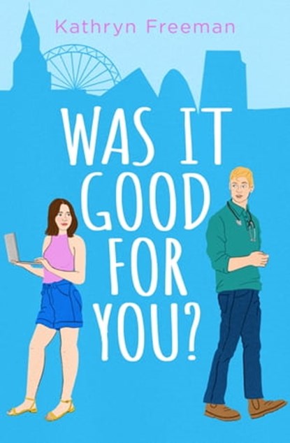 Was It Good For You? (The Kathryn Freeman Romcom Collection, Book 8), Kathryn Freeman - Ebook - 9780008560348
