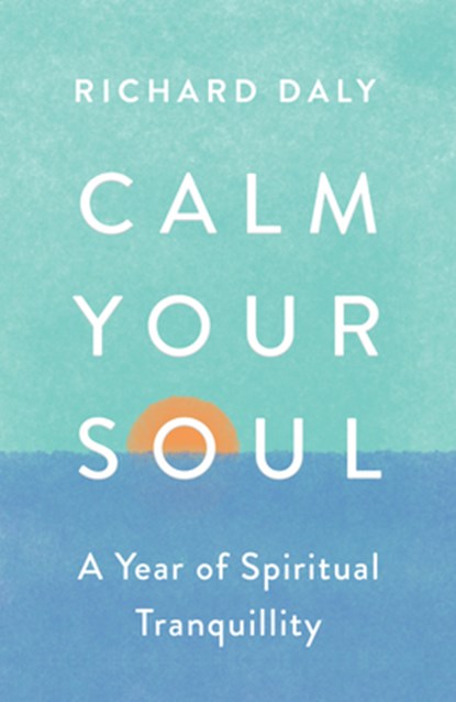 Calm Your Soul, Richard Daly - Paperback - 9780008562014
