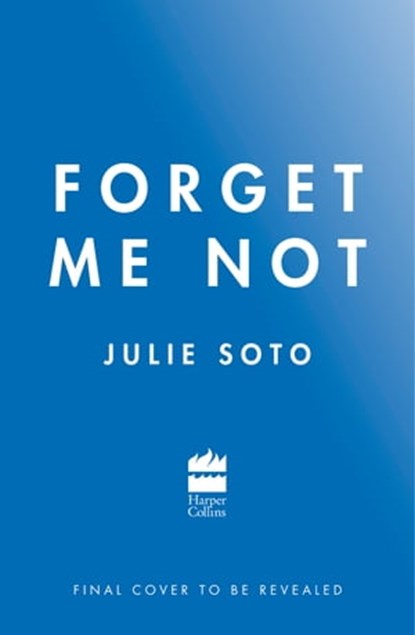 Forget Me Not, Julie Soto - Ebook - 9780008564841
