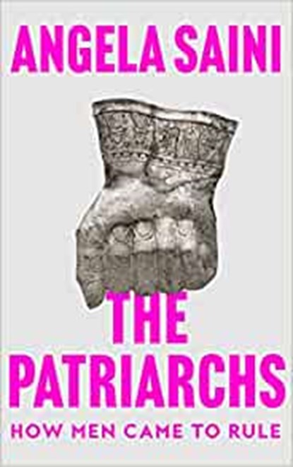 The Patriarchs, Angela Saini - Paperback - 9780008586775