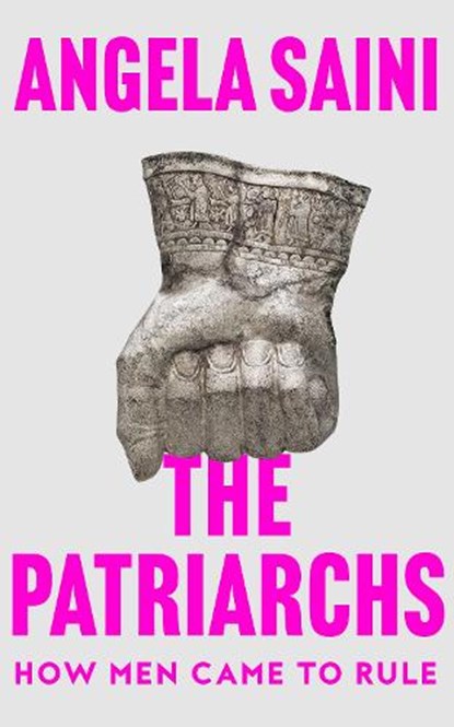 The Patriarchs, Angela Saini - Paperback - 9780008586775