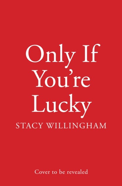 Only If You're Lucky, Stacy Willingham - Paperback - 9780008595647
