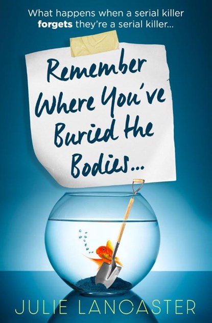 Remember Where You’ve Buried the Bodies, Julie Lancaster - Paperback - 9780008600549