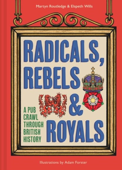 Radicals, Rebels and Royals, Martyn Routledge ; Elspeth Wills - Gebonden - 9780008603946