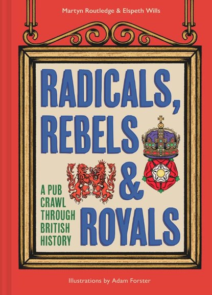 Radicals, Rebels and Royals, Martyn Routledge ; Elspeth Wills - Gebonden - 9780008603946