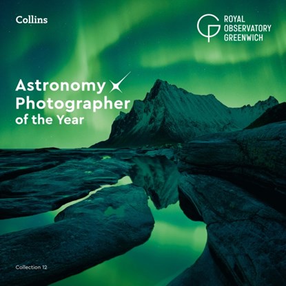 Astronomy Photographer of the Year: Collection 12, Royal Observatory Greenwich ; Collins Astronomy - Gebonden - 9780008604318