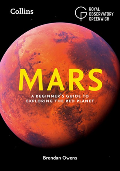 Mars, Brendan Owens ; Royal Observatory Greenwich ; Collins Astronomy - Paperback - 9780008604325