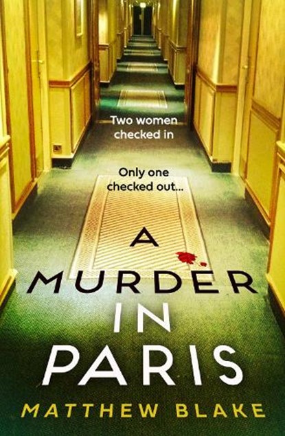 A Murder in Paris, Matthew Blake - Gebonden - 9780008607845