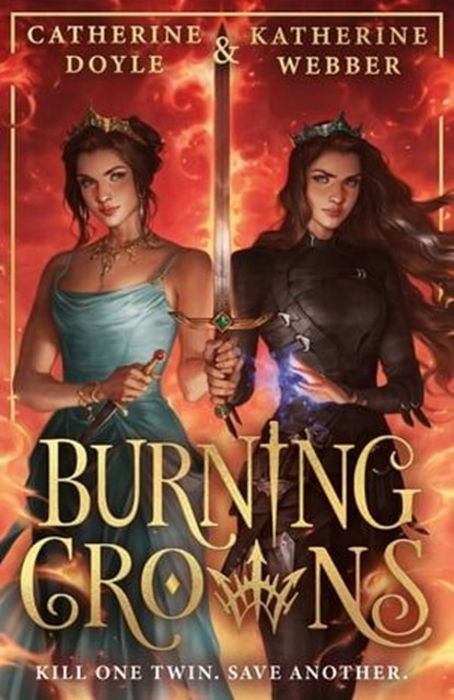 Burning Crowns, Katherine Webber ; Catherine Doyle - Ebook - 9780008617547