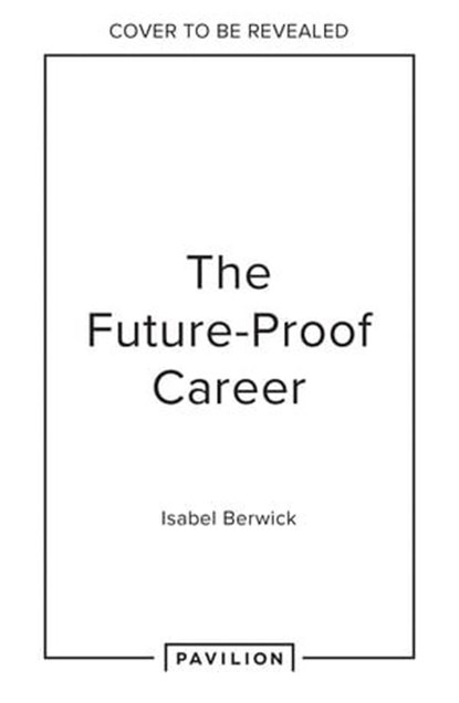 The Future-Proof Career, Isabel Berwick - Ebook - 9780008618766