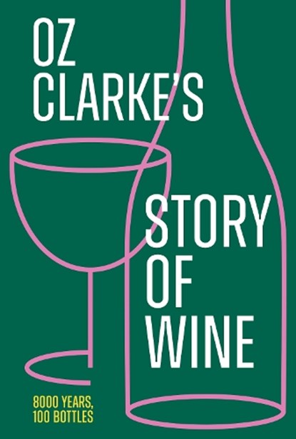Oz Clarke’s Story of Wine, Oz Clarke - Gebonden - 9780008621490