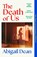 The Death of Us, Abigail Dean - Paperback - 9780008625658