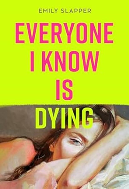 Everyone I Know is Dying, Emily Slapper - Paperback - 9780008629137