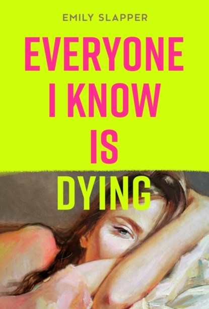 Everyone I Know is Dying, Emily Slapper - Gebonden - 9780008629144