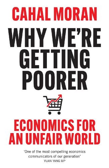 Why We’re Getting Poorer, Cahal Moran - Paperback - 9780008637996