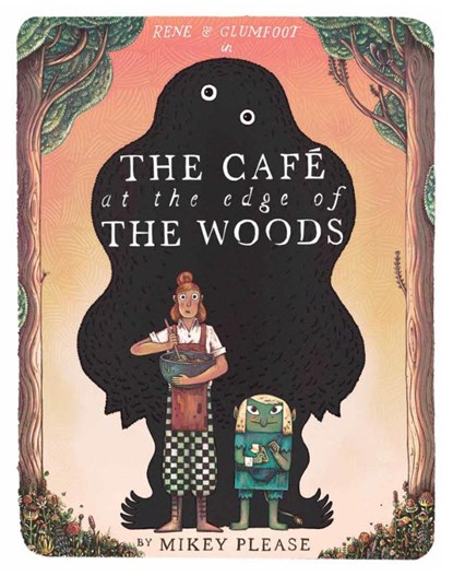 The Cafe at the Edge of the Woods, Mikey Please - Paperback - 9780008639013