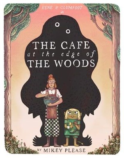 The Café at the Edge of the Woods, Mikey Please - Ebook - 9780008639037