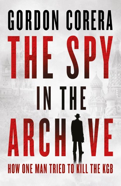 The Spy in the Archive, Gordon Corera - Paperback - 9780008644802