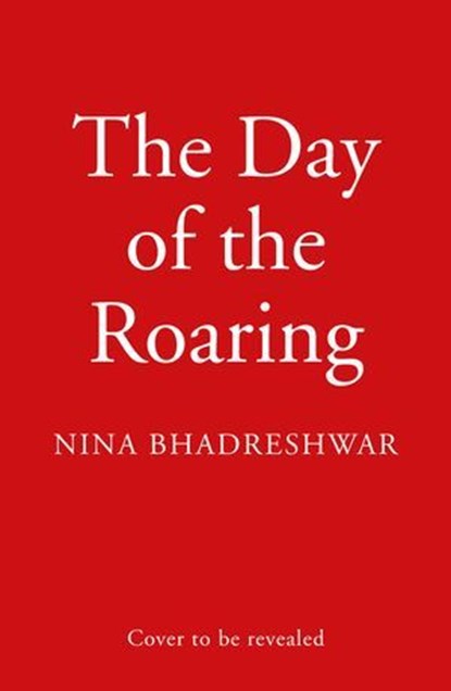 The Day of the Roaring, Nina Bhadreshwar - Ebook - 9780008645700